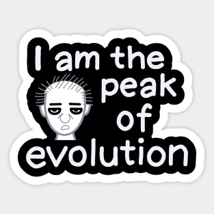 I am the peak of evolution (white) Sticker